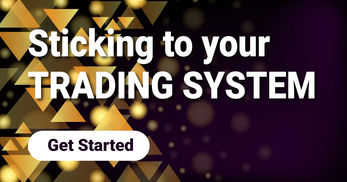 Sticking to your trading system